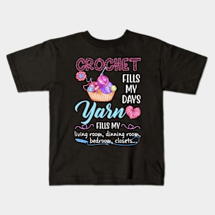 Crochet Fills My Days Yarn Fills My Living Room Gift Kids T-Shirt